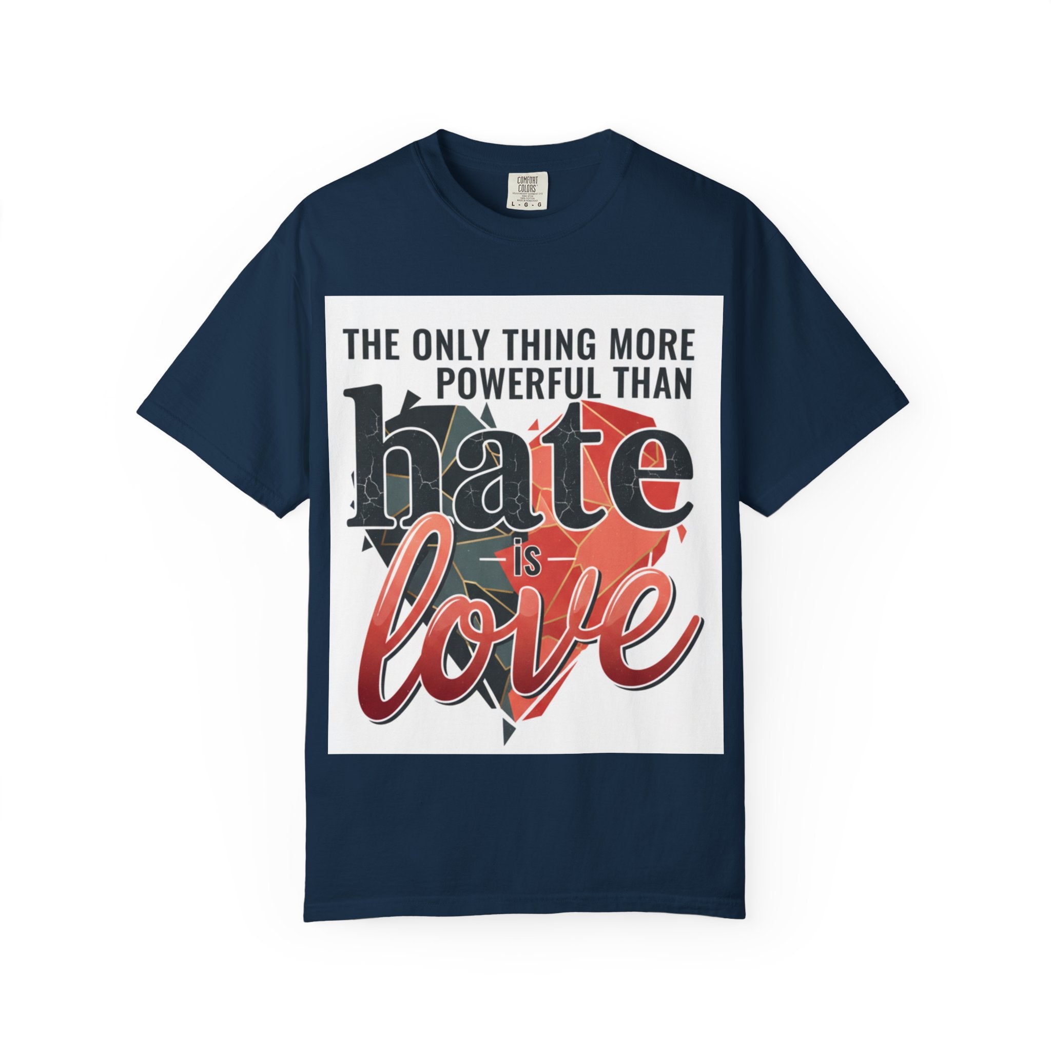 T-Shirt — "The Only Thing More Powerful Than Hate Is Love" Inspirational Graphic Tee