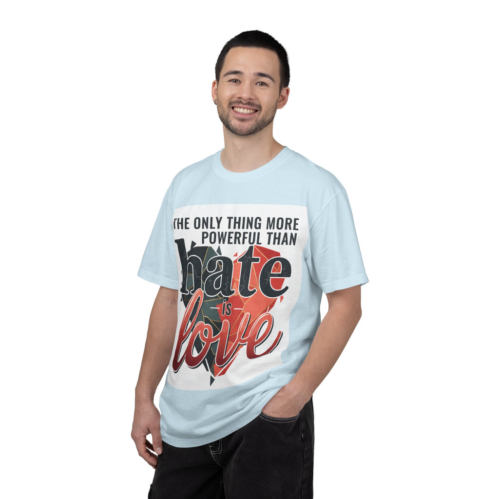 T-Shirt — "The Only Thing More Powerful Than Hate Is Love" Inspirational Graphic Tee